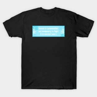 Invest In Communities - End War T-Shirt